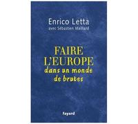Faire L'europe Dans Un Monde De Brutes