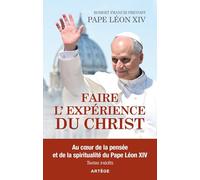 Faire l'expérience du Christ: Au coeur de la pensée et de la spiritualité du pape Léon XIV