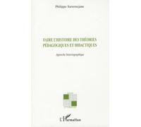 Faire L'histoire Des Théories Pédagogiques Et Didactiques - Approche Historiographique