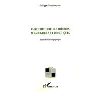 Faire l'histoire des théories pédagogiques et didactiques Approche historiographique - Philippe Sarremejane - L'harmattan - broché - Etude