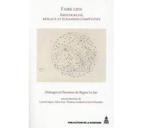 Faire lien. Aristocratie, réseaux et échanges compétitifs Laurent Jégou (Auteur), Jens Schneider (Auteur), Thomas Lienhard (Auteur), Sylvie Joye (Auteur)