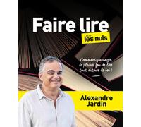 Alexandre Jardin – Faire lire pour les Nuls – Comment partager le plaisir fou de lire – Grand format