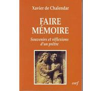 Faire Mémoire - Souvenirs Et Réflexions D'un Prêtre