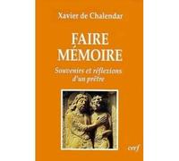 Faire mémoire - souvenirs et réflexions d'un prêtre - Xavier de Chalendar - Cerf - Livre