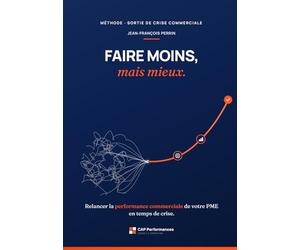 Faire moins, mais mieux: Relancer la performance commerciale de votre PME en temps de crise