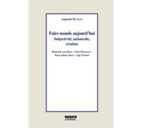 Faire monde aujourd'hui Subjectivité, mélancolie, création Heinrich von Kleist - Toni Morrison - Sony Labou Tansi - Jeff Nichols - Augustin Dumont - Ousia Eds - broché - Essai