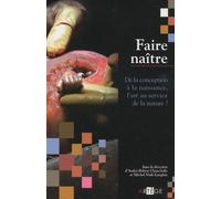 Faire naître: De la conception à la naissance, l'art au service de la nature?