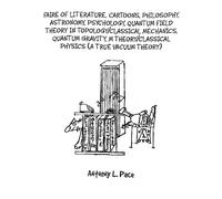 Faire Of Literature, Cartoons, Philosophy, Astronomy, Psychology, Quantum Field Theory In Topology/Classical Mechanics, Quantum Gravity, M Theory/Classical Physics (A True Vacuum Theory)
