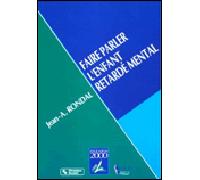 Faire parler l'enfant retarde mental un programme d'intervention psycholinguistique - Jean-Adolphe Rondal - Chronique Sociale - broché - Guide