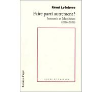 Faire parti autrement? Une approche comparée de La France Insoumise et de La République en marche-Renaissance - Rémi Lefèbvre - Raisons D'agir Eds - broché - Etude