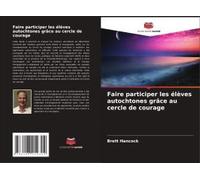 Faire Participer Les Élèves Autochtones Grâce Au Cercle De Courage