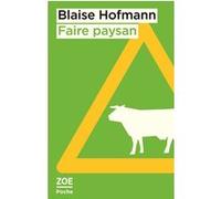 Faire paysan Blaise Hofmann (Auteur)