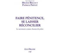 Faire pénitence, se laisser réconcilier Patrick Prétot (Editeur général), Hélène Bricout (Auteur), Hélène Bricout (Editeur général)