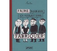 Faire Pour Eux Ça Voulait Dire Fabriquer