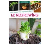 Faire pousser mes légumes à l'infini : le regrowing Alice Delvaille (Auteur)