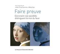 Faire preuve Comment nos sociétés distinguent le vrai du faux - Julien Prud'homme - Presses Universite De Montreal - broché - Essai