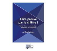 Faire Preuve Par Le Chiffre ? - Le Cas Des Expérimentations Aléatoires En Économie