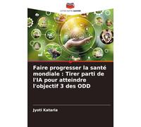 Faire Progresser La Santé Mondiale : Tirer Parti De L'ia Pour Atteindre L'objectif 3 Des Odd