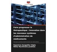 Faire progresser la thérapeutique : Innovation dans les nouveaux systèmes d'administration de médicaments: Nouveaux systèmes d'administration de médicaments