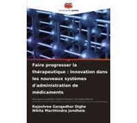 Faire Progresser La Thérapeutique : Innovation Dans Les Nouveaux Systèmes D'administration De Médicaments