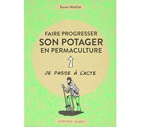 Xavier Mathias – Faire progresser son potager en permaculture: Acte 2