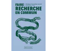 Faire recherche en commun Chroniques dÂ´une pratique éprouvée - Pascal Nicolas-Le Strat - Du Commun Les Eds - broché - Essai