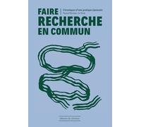 Faire recherche en commun: Chroniques d'une pratique éprouvée