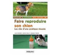 Faire reproduire son chien - Alexis Fontbonne - Campagne Et Compagnie - broché - Guide