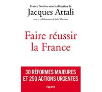 Faire réussir la France: 30 réformes majeures et 250 actions urgentes