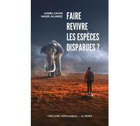 Faire revivre les espèces disparues ? - Lionel Cavin - Quanto - Poche - Essai