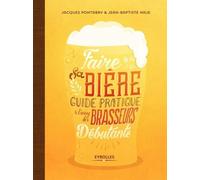 Faire Sa Bière - Guide Pratique À L'usage Des Brasseurs Débutants