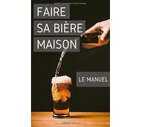 Faire sa Bière Maison : le Manuel