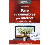 Faire Sa Généalogie Par Internet - Ne Dites Plus : Je Ne Peux Pas Connaître Mes Ancêtres