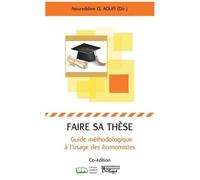 Faire Sa Thèse - Guide Méthodologique À L'usage Des Économistes