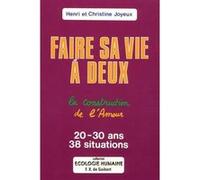 Faire sa vie à deux Henri Joyeux (Auteur), Christine Bouguet-Joyeux (Auteur)