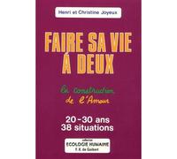 Faire sa vie à deux La construction de l'amour : 20-30 ans - 38 situations - Henri Joyeux - F.x. De Guibert - broché - Livre