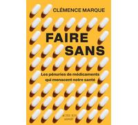 Clémence Marque – Faire sans – Les pénuries de médicament qui menacent notre santé – Broché
