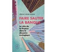 Faire sauter la banque: Le rôle de la finance dans le désastre écologique
