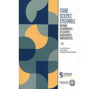 Faire science ensemble: Retours d'expériences de sciences & recherches participatives