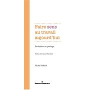 Faire sens au travail aujourd'hui Invitation au partage - Michel Hollard - Hermann - broché - Essai
