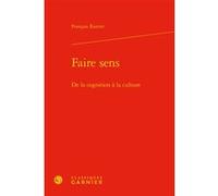 Faire sens François Rastier (Auteur), Franck Neveu (Collection dirigée par)