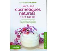 Faire ses cosmétiques naturels, c'est facile !: 100 recettes pour elle et lui