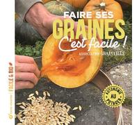 Faire ses graines c'est facile ! Autonomie au potager - Association Grainaille - Terre Vivante - broché - Guide