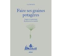 Faire ses graines potagères - Gagner en autonomie & préserver les variétés