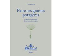 Faire ses graines potagères - Gagner en autonomie & préserver les variétés - Luc Devaux - Eugen Ulmer Eds - cartonné - Guide