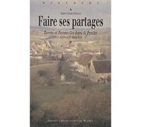 Faire ses partages. terres et parenteles dans le perche xixe-xxe siecle Pur (Auteur)