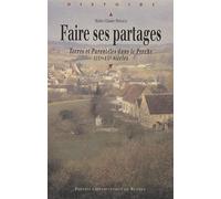 Faire ses partages. terres et parenteles dans le perche xixe-xxe siecle Terres et parentèles dans le Perche XIXème-XXème siècles - Pur - Presses Universitaires Rennes - broché - Etude