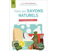 Faire ses savons naturels Le guide complet - Cyrile Saura Zellweger - Jouvence - broché - Guide