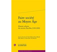 Faire Société Au Moyen Age - Histoire Urbaine Des Anciens Pays-Bas (1100-1600)