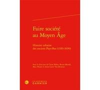 Faire société au Moyen Âge Martin Aurell (Collection dirigée par), Anne-Laure Van Bruaene (Editeur du volume), Marc Boone (Editeur du volume), Bruno Blondé (Editeur du volume), Claire Billen (Editeur 